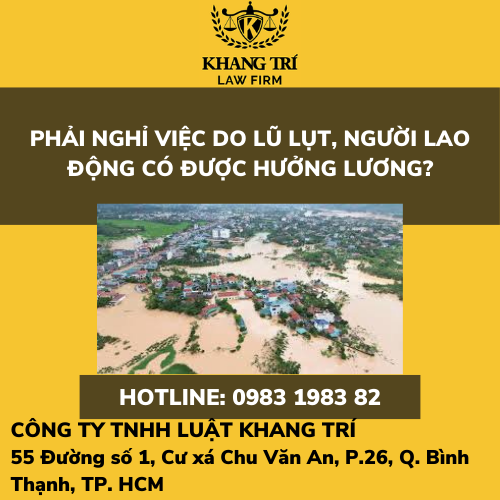 PHẢI NGHỈ VIỆC DO LŨ LỤT, NGƯỜI LAO ĐỘNG CÓ ĐƯỢC HƯỞNG LƯƠNG?